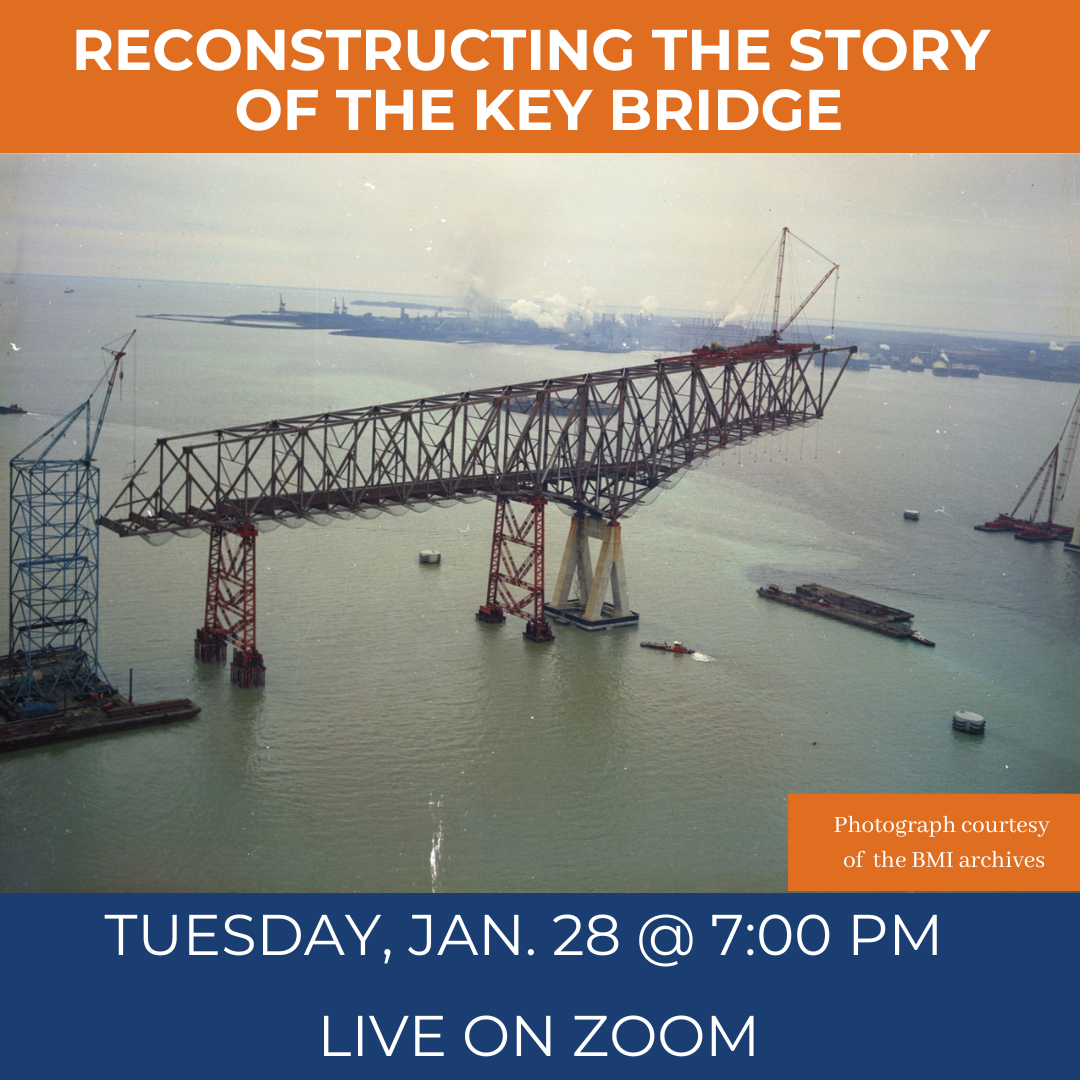 Reconstructing the Story of the Key Bridge, a live webinar hosted by the BMI on January 28th at 7 PM